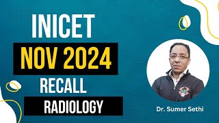 INICET Nov 2024 Recall  Radiology  Dr Sumer Sethi [upl. by Anerac]