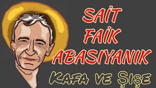 Sait Faik Abasıyanık  Kafa ve Şişe [upl. by Adnorahc]