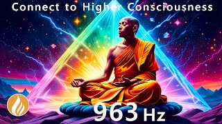 963 Hz Connect with Higher Consciousness  Activate Pineal Gland 432 Hz [upl. by Nelrac368]