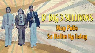 MAY PULIS SA ILALIM NG TULAY  D Big 3 Sullivans Lyric Video OPM [upl. by Janette695]