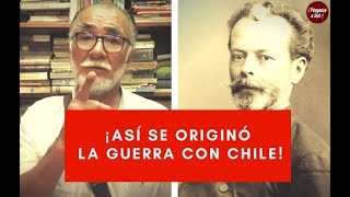 GUERRA CON CHILE ASÍ SE ORIGINÓ [upl. by Yrok]