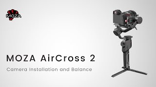 MOZA AirCross 2 Official Tutorial Part 04—Camera Installation and Balance [upl. by Hiasi]