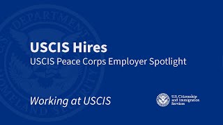 USCIS Hires USCIS Peace Corps Employer Spotlight [upl. by Ettesus]