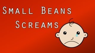 Small Beans Screams A Lot [upl. by Narak408]