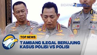 TOP REVIEW  Tambang Ilegal Berujung Kasus Polisi VS Polisi [upl. by Hehre]