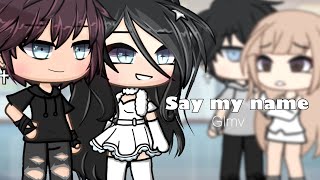 Say my name  GLMV  Gacha life  xItzStarx [upl. by Eseret]