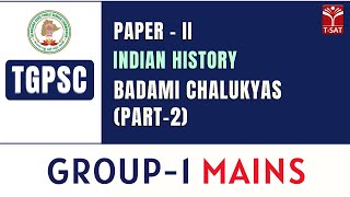 Paper2  Indian History  Badami Chalukyas Part2  TGPSC  Group1 Mains [upl. by Sadnac960]