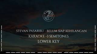 Stevan Pasaribu  Belum Siap Kehilangan Karaoke 3 Semitones Lower Key [upl. by Ivad585]