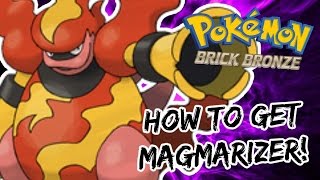 Pokemon Brick Bronze  How To Get Magmarizer [upl. by Adnaral]