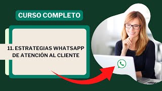 11 Atención al Cliente en WhatsApp Business Estrategias que Funcionan [upl. by Bohon]