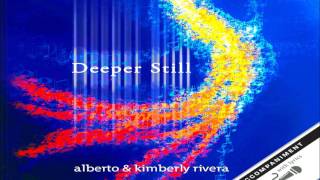 Kimberly and Alberto Rivera  Deeper Still Full Album 2007 [upl. by Kentiga]