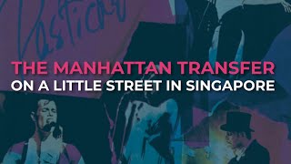 The Manhattan Transfer  On A Little Street In Singapore Official Audio [upl. by Ydnyl240]