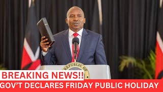 BREAKING Govt Declares Friday a Public Holiday for Kindikis Swearingin as Deputy President [upl. by Yalcrab]