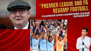 Premier League and FA Revamp Football Calendar Amid Champions League Expansion [upl. by Redmund15]