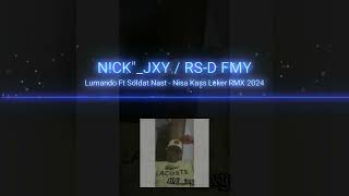 Lumando Ft Soldat nast  Nisa Kass leker NCKquotJXY  RSD FMY [upl. by Shanly746]