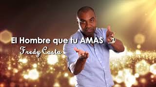 Fredy Costa  El Hombre que tu amas [upl. by Ahron]