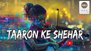 Taaron Ke Shehar  Slow Reverb Lofi 🌹 Tranding Hindi Hits lofi songs 🥀 Latest Romantic love 💕 love [upl. by Anegal632]