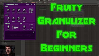 Fruity Granulizer Tutorial for Beginners [upl. by Matthaus]