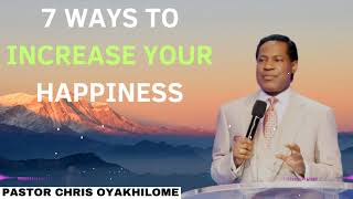 7 Ways To Increase Your Happiness  Pastor CHRIS OYAKHILOME 2024 Ph D [upl. by Hanaj]