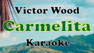 Carmelita  Victor Wood Karaoke [upl. by Burnley]