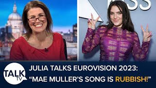 quotMae Mullers Song Is Rubbishquot Julia HartleyBrewer Gets Excited For Eurovision 2023 [upl. by Ariaj]