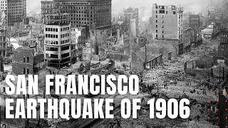 The San Francisco Earthquake of 1906 [upl. by Bradan]