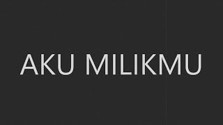 Dewa 19  Aku Milikmu  Lirik HQ [upl. by Isidora702]