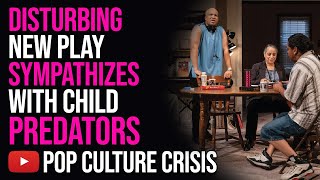 Disturbing New Play Downstate Sympathizes With Convicted Child Predators [upl. by Olivie]