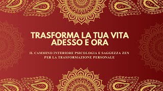 TRASFORMA LA TUA VITA Adesso e ora [upl. by Longo]