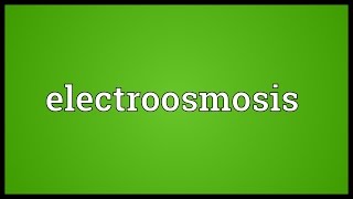 Electroosmosis Meaning [upl. by Tessy]