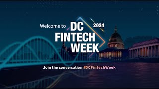 2024 DC Fintech Week Replay [upl. by Leduar713]