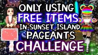 ONLY using FREE ITEMS in SUNSET ISLAND PAGEANTS Royale High Challenge [upl. by Garrison]