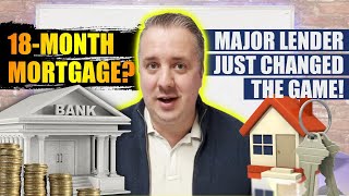 18 Month Mortgage Major Lender Just Changed the Game [upl. by Notwal]