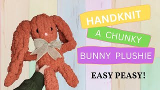 HANDKNITTED CHUNKY BUNNY PLUSHIE TUTORIAL [upl. by Korella346]