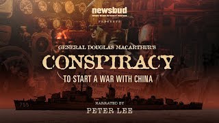 General MacArthurs Conspiracy To Start A War With China New Documentary Release amp Interview [upl. by Asilej]