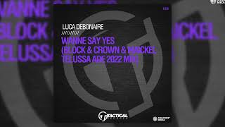 Luca Debonaire  Wanne Say Yes Block amp Crown amp Maickel Telussa Remix [upl. by Haim11]