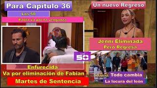 Paola Va por eliminación de Fabian Jenni Eliminada Pero Regresa la Sentencia Capitulo 36 Los 50 [upl. by Infeld]