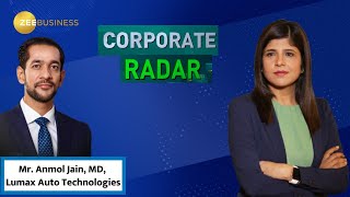 Corporate Radar  Mr Anmol Jain MD Lumax Auto Technologies In Talk With Zee Business [upl. by Nesto99]