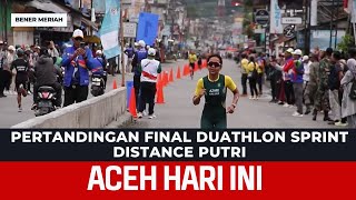 PERTANDINGAN FINAL DUATHLON SPRINT DISTANCE PUTRI  Berita Aceh hari Ini [upl. by Shoshana]