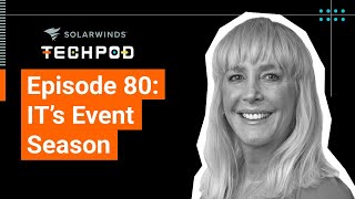 ITs Event Season — SolarWinds TechPod 080 [upl. by Lotta]