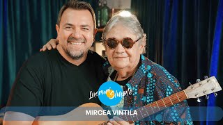 PODCAST LUCRURI SIMPLE  S4 EP35  MIRCEA VINTILA [upl. by Jasmine]