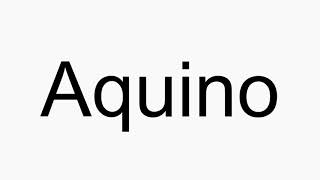 How to pronounce Aquino [upl. by Slaohcin471]