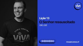 Lição 13  O SENHOR RESSUSCITADO  Lição da Escola Sabatina  Adultos [upl. by Etterual]