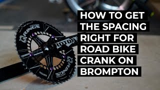 How to get the spacing right for installing a road bike crank on the Brompton A brief guide [upl. by Guillemette174]