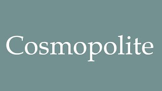 How to Pronounce Cosmopolite Cosmopolitan Correctly in French [upl. by Richey]