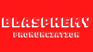 Blasphemy Pronunciation [upl. by Icram]