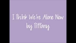 I Think Were Alone Now  Tiffany  Lyrics [upl. by Danaher]