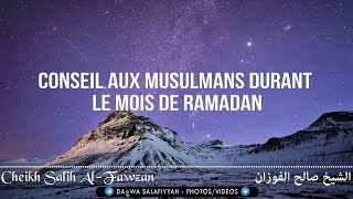 Conseil aux Musulmans durant le mois de Ramadan  Cheikh Salih AlFawzan [upl. by Asilenna842]