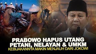 PRABOWO HAPUS UTANG PETANI NELAYAN amp UMKM KEBIJAKANNYA MAKIN MENJAUH DARI JOKOWI [upl. by Archaimbaud872]