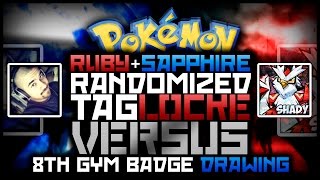 Pokémon Ruby amp Pokémon Sapphire Randomized Versus Taglocke  8th Gym Badge DRAWING [upl. by Percy]